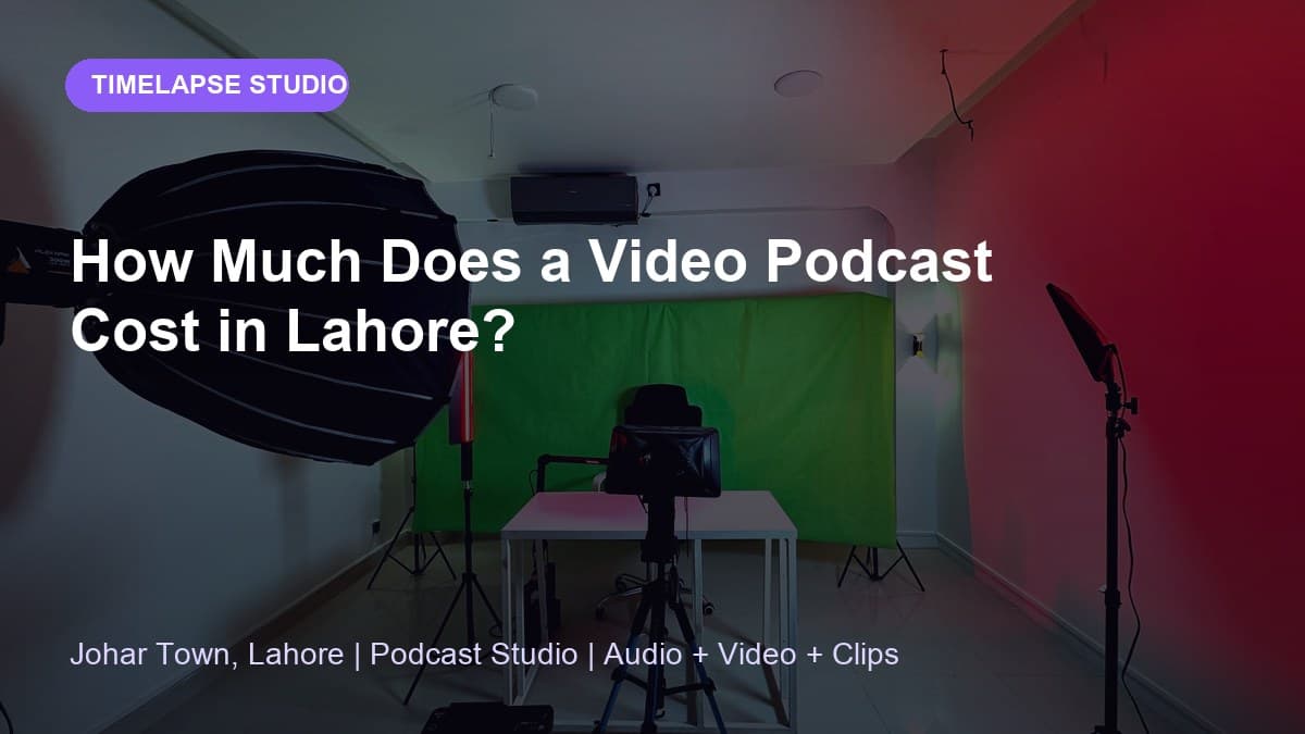 How Much Does a Video Podcast Cost in Lahore?